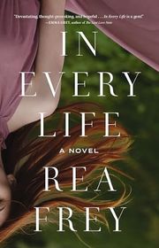 Book cover for "In Every Life" by Rea Frey