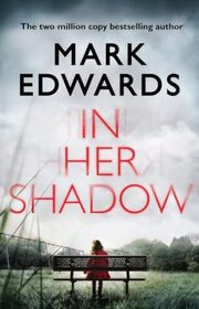 Book cover for "In Her Shadow" by Mark Edwards