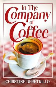 Book cover for "In the Company of Coffee" by Christine DePetrillo