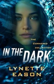 Book cover for "In the Dark" by Lynette Eason