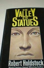 Book cover for "In the Valley of the Statues and Other Stories" by Robert Holdstock