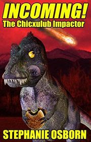 Book cover for "Incoming! The Chicxulub Impactor" by Stephanie Osborn
