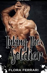 Book cover for "Inking The Soldier" by Flora Ferrari