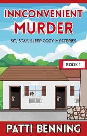 Book cover for "Innconvenient Murder" by Patti Benning