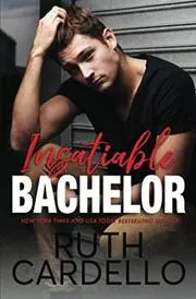 Book cover for "Insatiable Bachelor" by Ruth Cardello