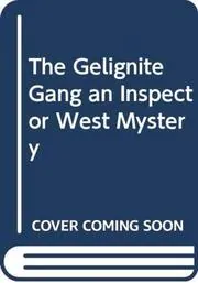 Inspector West Makes Haste / The Gelignite Gang
