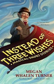 Book cover for "Instead of Three Wishes" by Megan Whalen Turner