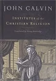 Book cover for "Institutes of the Christian Religion" by John Calvin
