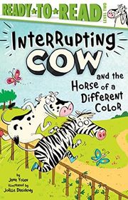 Book cover for "Interrupting Cow And The Horse Of A Different Color" by Jane Yolen