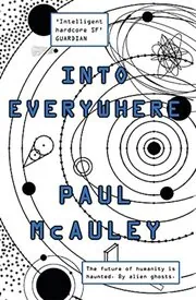 Book cover for "Into Everywhere" by Paul J McAuley