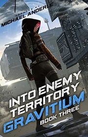 Book cover for "Into Enemy Territory" by Michael Anderle
