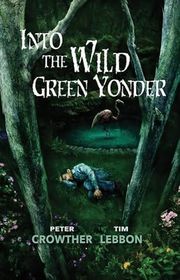 Book cover for "Into the Wild Green Yonder" by Tim Lebbon