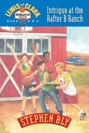 Book cover for "Intrigue at the Rafter B Ranch" by Stephen Bly