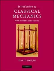 Book cover for "Introduction to Classical Mechanics" by David Morin