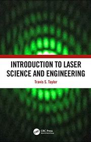 Book cover for "Introduction to Laser Science and Engineering" by Travis S Taylor