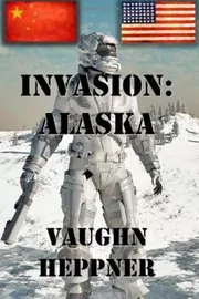 Book cover for "Invasion: Alaska" by Vaughn Heppner