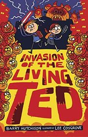Book cover for "Invasion of the Living Ted" by Barry J Hutchison