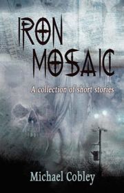 Book cover for "Iron Mosaic" by Michael Cobley