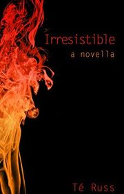 Book cover for "Irresistible" by Te Russ