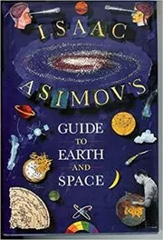 Book cover for "Isaac Asimov's Guide to Earth and Space" by Isaac Asimov