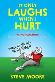 It Only Laughs When I Hurt: An In the Bleachers Collection of Painfully Funny Sports Injury Cartoons