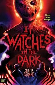 Book cover for "It Watches in the Dark" by Jeff Strand