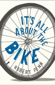 Book cover for "It's All About the Bike" by Robert Penn
