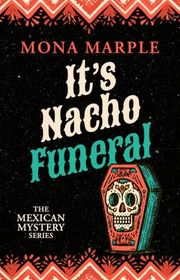 Book cover for "It's Nacho Funeral" by Mona Marple