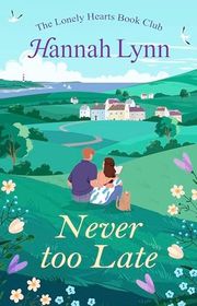 Book cover for "It's Never Too Late" by Hannah M Lynn
