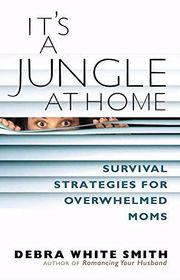 Book cover for "It's a Jungle at Home" by Debra White Smith