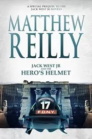 Book cover for "Jack West Jr. and the Hero's Helmet" by Matthew Reilly