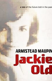 Book cover for "Jackie Old" by Armistead Maupin