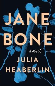 Book cover for "Jane Bone" by Julia Heaberlin