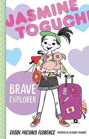 Book cover for "Jasmine Toguchi, Brave Explorer" by Debbi Michiko Florence