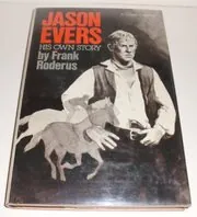 Jason Evers, His Own Story