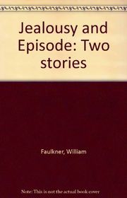 Book cover for "Jealousy and Episode" by William Faulkner