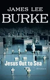 Book cover for "Jesus Out to Sea" by James Lee Burke