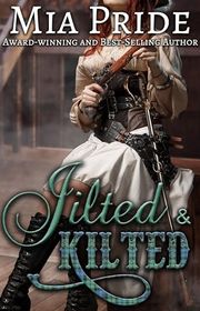 Book cover for "Jilted and Kilted" by Mia Pride