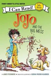 Book cover for "JoJo and the Big Mess" by Jane O’Connor