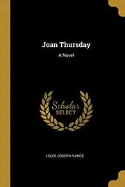 Book cover for "Joan Thursday" by Louis Joseph Vance