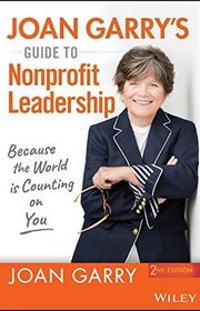 Book cover for "Joan Garry's Guide to Nonprofit Leadership: Because the World Is Counting on You" by Joan Garry