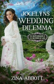 Book cover for "Jocelyn's Wedding Dilemma" by Zina Abbott