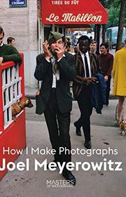 Book cover for "Joel Meyerowitz: How I Make Photographs" by Joel Meyerowitz