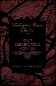 Book cover for "John Barrington Cowles" by Arthur Conan Doyle