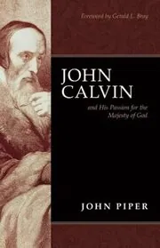 Book cover for "John Calvin and His Passion for the Majesty of God"