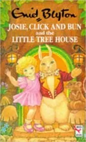 Book cover for "Josie, Click And Bun and The Little Tree House" by Enid Blyton