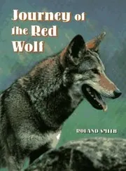 Book cover for "Journey of the Red Wolf" by Roland Smith