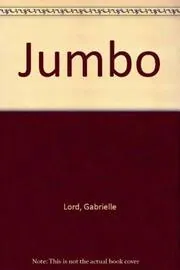 Book cover for "Jumbo" by Gabrielle Lord