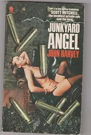 Book cover for "Junkyard Angel" by John Harvey