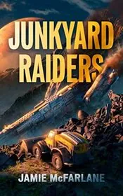Book cover for "Junkyard Raiders" by Jamie McFarlane